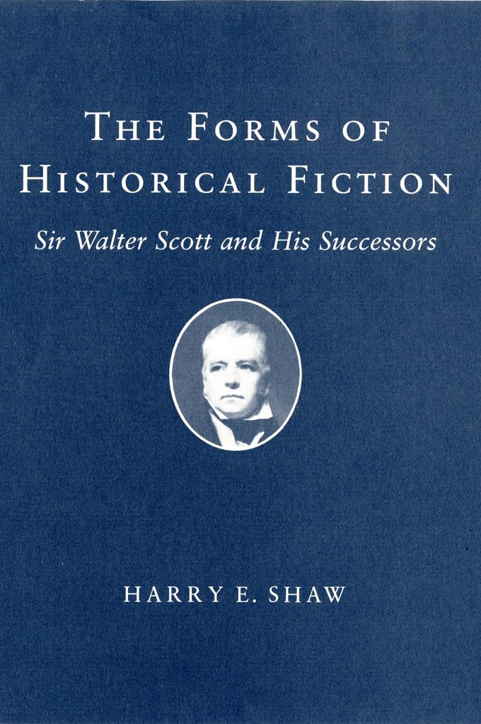 The Forms of Historical Fiction: Sir Walter Scott and His Successors,Used