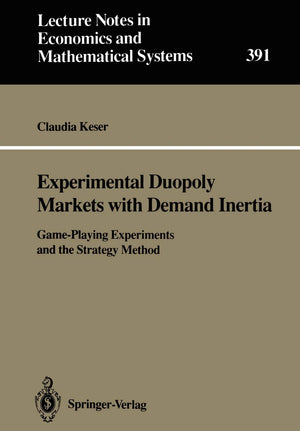 Experimental Duopoly Markets With Demand Inertia: Gameplaying Experiments And The Strategy Method (Lecture Notes In Economics A,Used