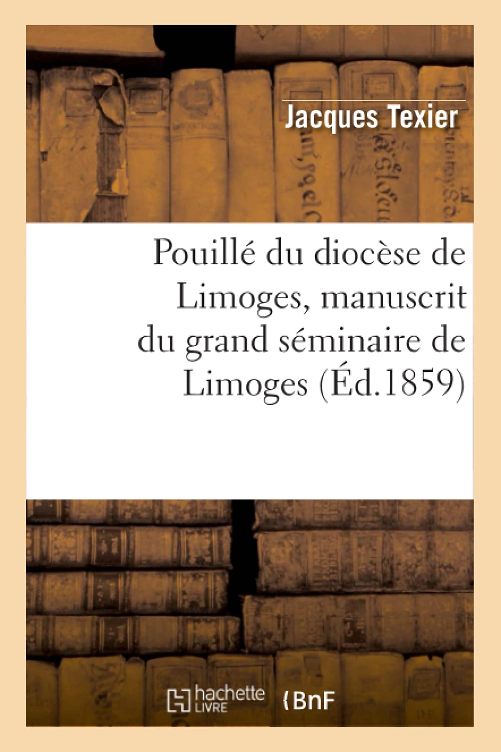 Pouill Du Diocse De Limoges, Manuscrit Du Grand Sminaire De Limoges, (D.1859) (Histoire) (French Edition),New