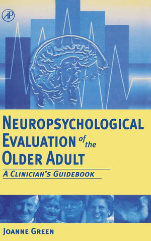 Neuropsychological Evaluation Of The Older Adult: A Clinician'S Guidebook