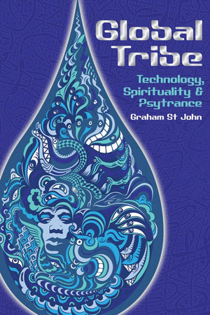 Global Tribe: Technology, Spirituality and Psytrance (Studies in Popular Music),New