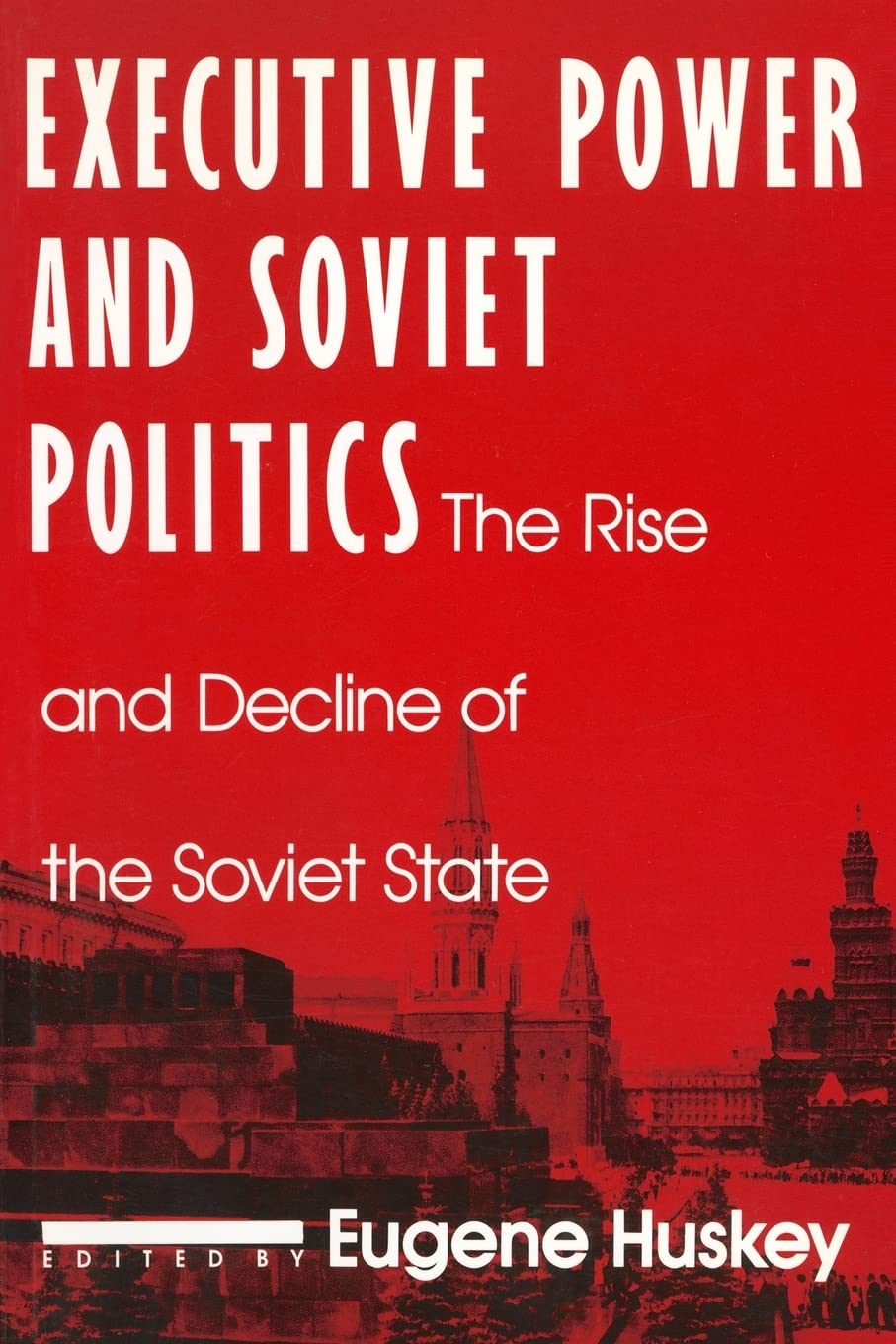 Executive Power and Soviet Politics (Contemporary Soviet/PostSoviet Politics),Used