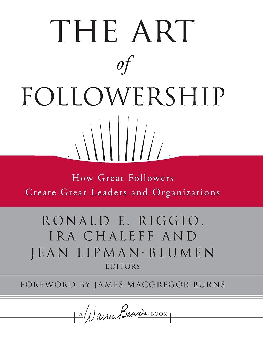 The Art of Followership: How Great Followers Create Great Leaders and Organizations,Used