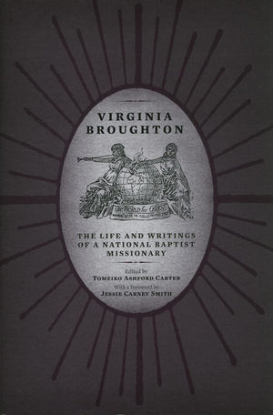 Virginia Broughton: The Life and Writings of a National Baptist Missionary,Used