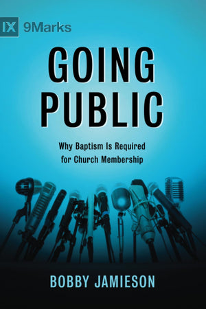Going Public: Why Baptism Is Required for Church Membership