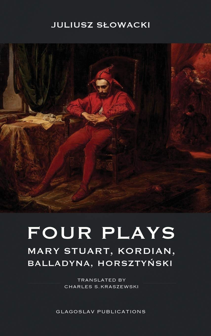 Four Plays: Mary Stuart, Kordian, Balladyna, Horsztynski,Used
