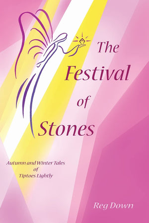 The Festival of Stones: Autumn and Winter Tales of Tiptoes Lightly,New
