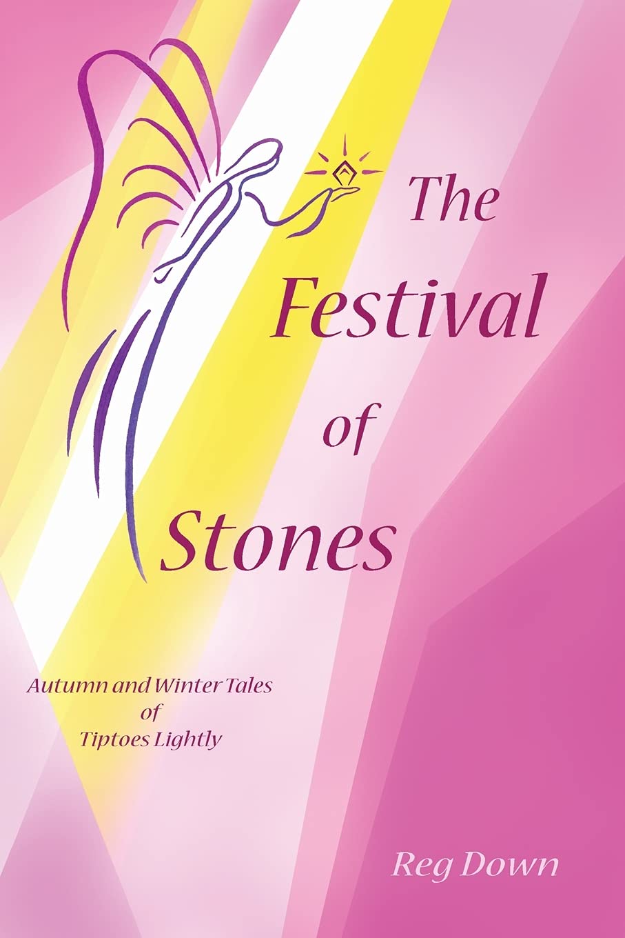 The Festival Of Stones: Autumn And Winter Tales Of Tiptoes Lightly