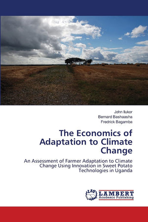 The Economics of Adaptation to Climate Change: An Assessment of Farmer Adaptation to Climate Change Using Innovation in Sweet Po,Used