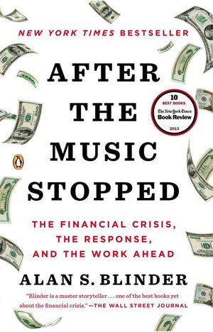 After The Music Stopped: The Financial Crisis, The Response, And The Work Ahead