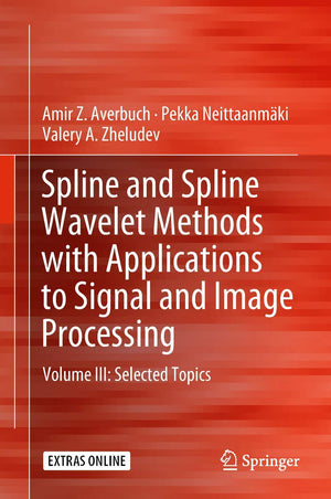 Spline and Spline Wavelet Methods with Applications to Signal and Image Processing: Volume III: Selected Topics,Used