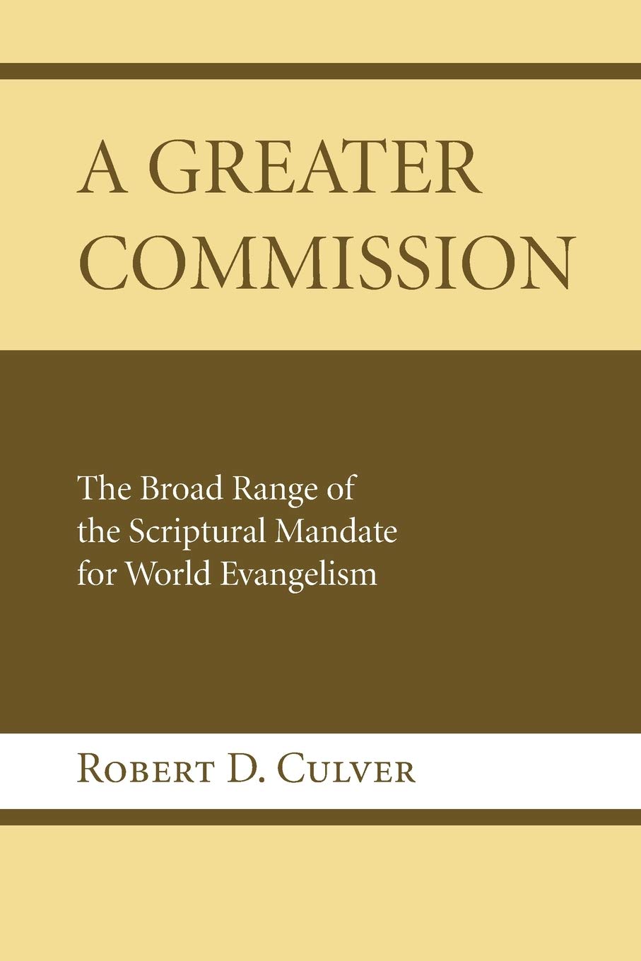 A Greater Commission: The Broad Range Of The Scriptural Mandate For World Evangelism,Used