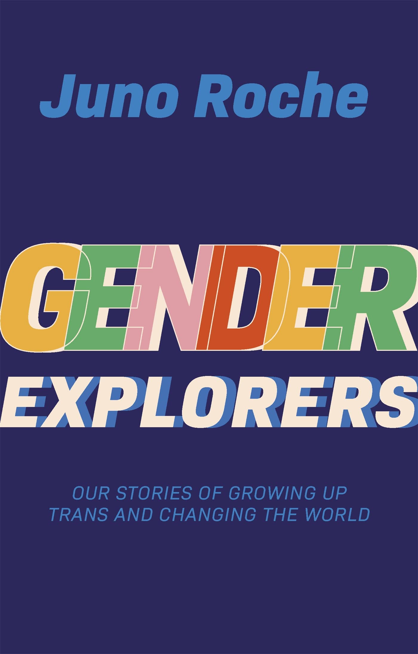 Gender Explorers: Our Stories of Growing Up Trans and Changing the World,Used