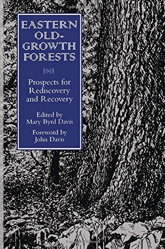 Eastern OldGrowth Forests: Prospects For Rediscovery And Recovery,Used