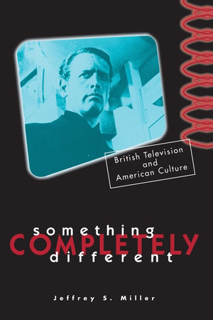 Something Completely Different: British Television And American Culture,New