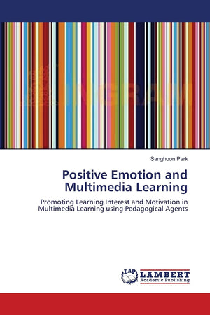 Positive Emotion and Multimedia Learning: Promoting Learning Interest and Motivation in Multimedia Learning using Pedagogical Ag,Used
