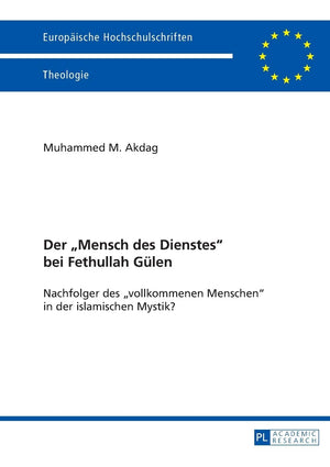 Der Mensch des Dienstes bei Fethullah Glen: Nachfolger des vollkommenen Menschen in der islamischen Mystik? (Europische Hochschu,New