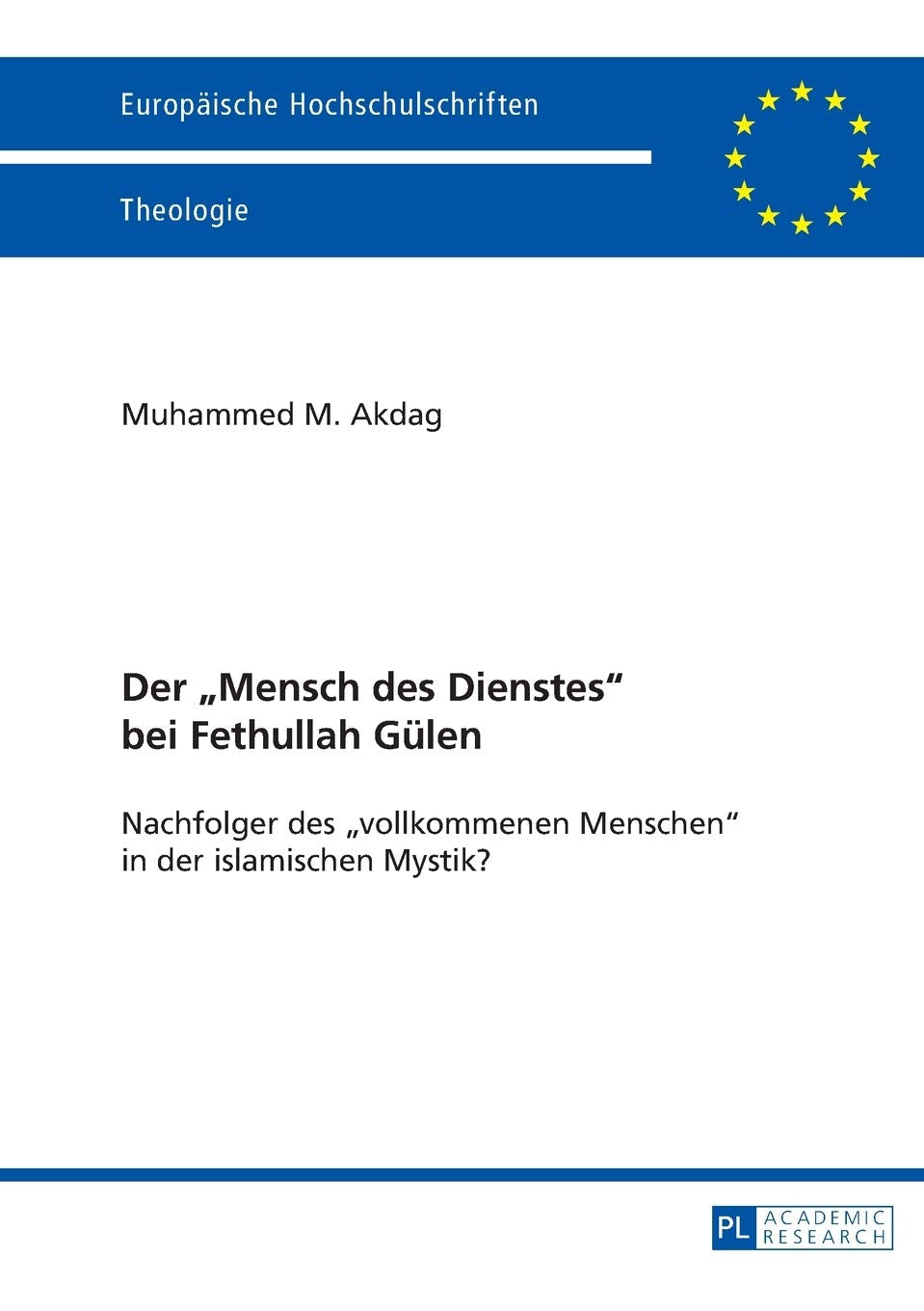 Der Mensch des Dienstes bei Fethullah Glen: Nachfolger des vollkommenen Menschen in der islamischen Mystik? (Europische Hochschu,New