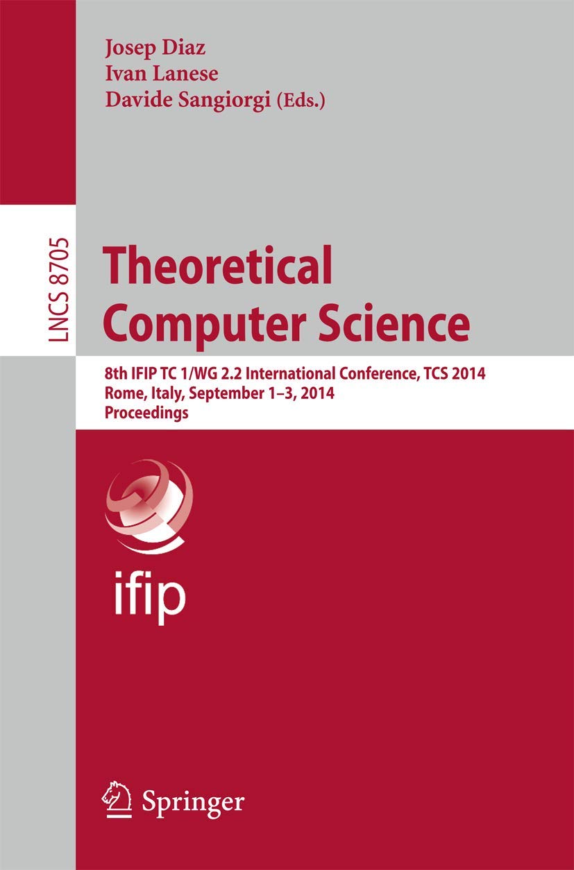 Theoretical Computer Science: 8th IFIP TC 1/WG 2.2 International Conference, TCS 2014, Rome, Italy, September 13, 2014. Proceed,Used