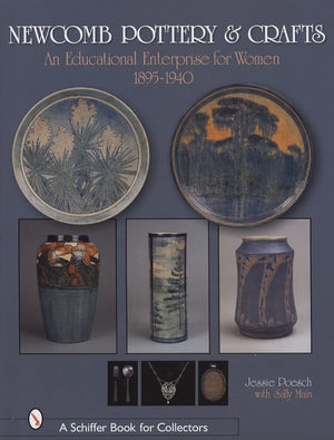 Newcomb Pottery & Crafts: An Educational Enterprise for Women, 18951940 (Schiffer Book for Collectors),New