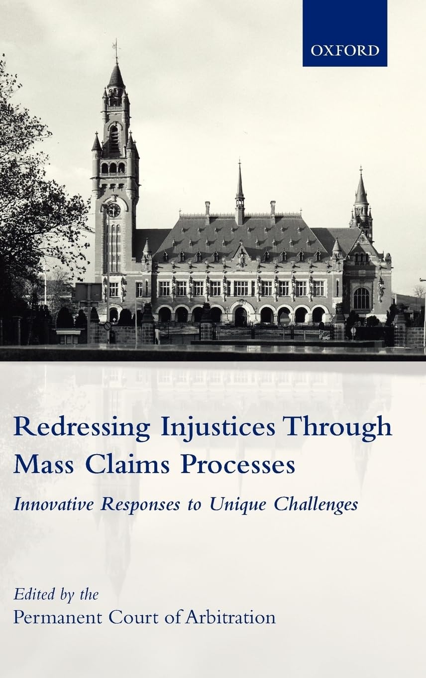 Redressing Injustices through Mass Claims Processes: Innovative Responses to Unique Challenges,New