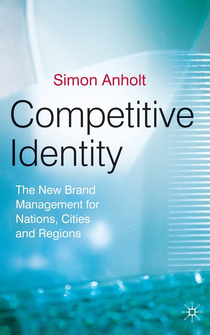 Competitive Identity: The New Brand Management For Nations, Cities And Regions,Used