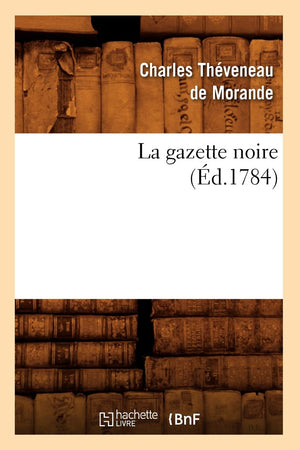La Gazette Noire, (D.1784) (Litterature) (French Edition),New