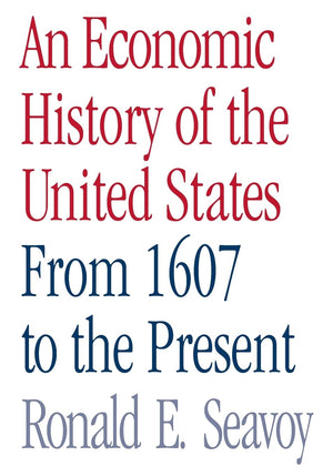 An economic history of the united states from 1607 to the present,New