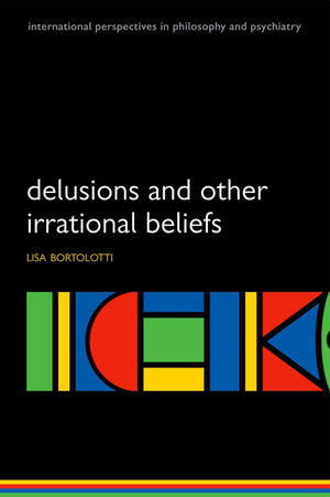 Delusions and Other Irrational Beliefs (International Perspectives in Philosophy & Psychiatry),Used