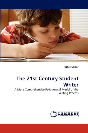The 21st Century Student Writer: A More Comprehensive Pedagogical Model of the Writing Process,Used