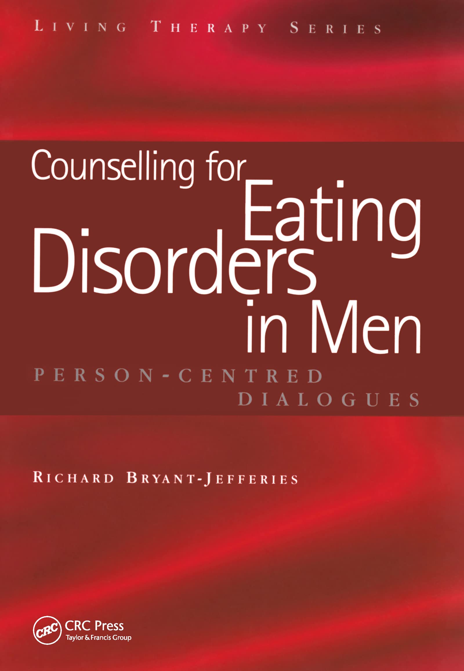 Counselling for Eating Disorders in Men: PersonCentred Dialogues (Living Therapies Series),Used