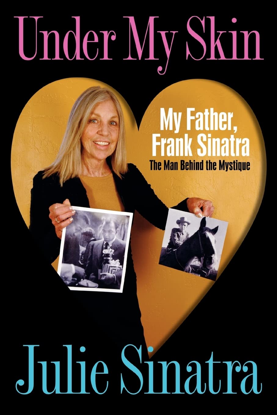 Under My Skin: My Father, Frank Sinatra The Man Behind the Mystique,Used