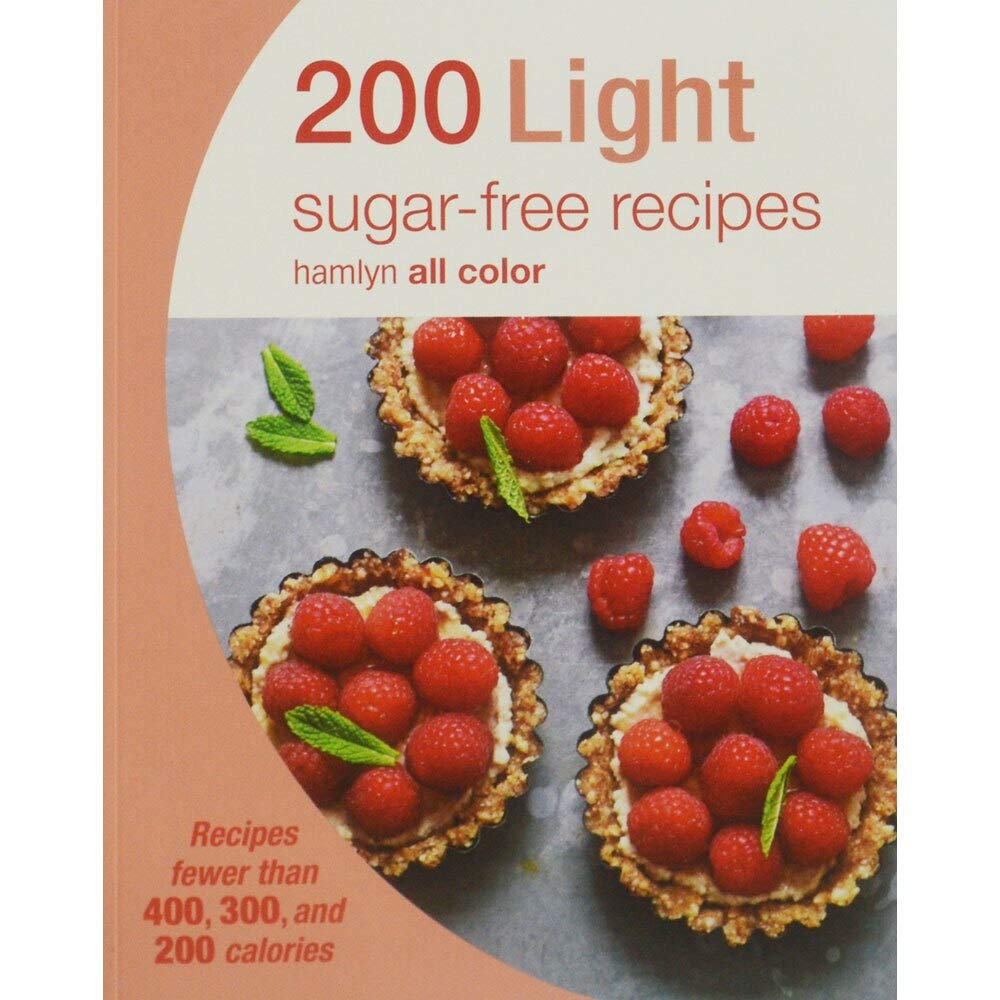200 Light Sugarfree Recipes: Recipes Fewer Than 400, 300, And 200 Calories (Hamlyn All Color)