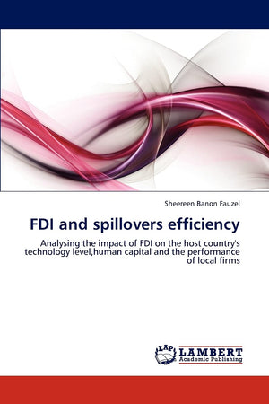 FDI and spillovers efficiency: Analysing the impact of FDI on the host country's technology level,human capital and the performa,Used