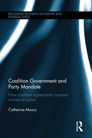 Coalition Government and Party Mandate (Routledge Research on Social and Political Elites),Used