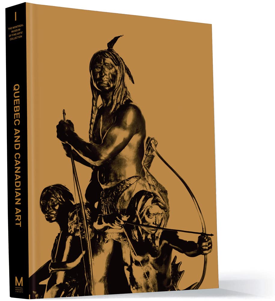 Quebec And Canadian Art: The Montreal Museum Of Fine Arts' Collection  Volume 1