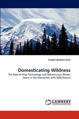 Domesticating Wildness: The Role of Map Technology and Adventurous Winter Sport in the Interaction with Wild Nature,Used