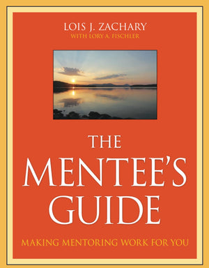 The Mentee'S Guide: Making Mentoring Work For You,New