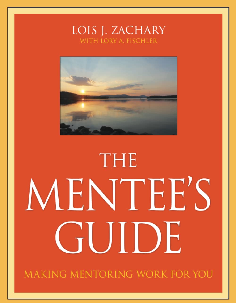 The Mentee's Guide: Making Mentoring Work for You,Used