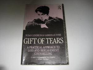 Gift of Tears: A Practical Approach To Loss And Bereavement Counselling,Used