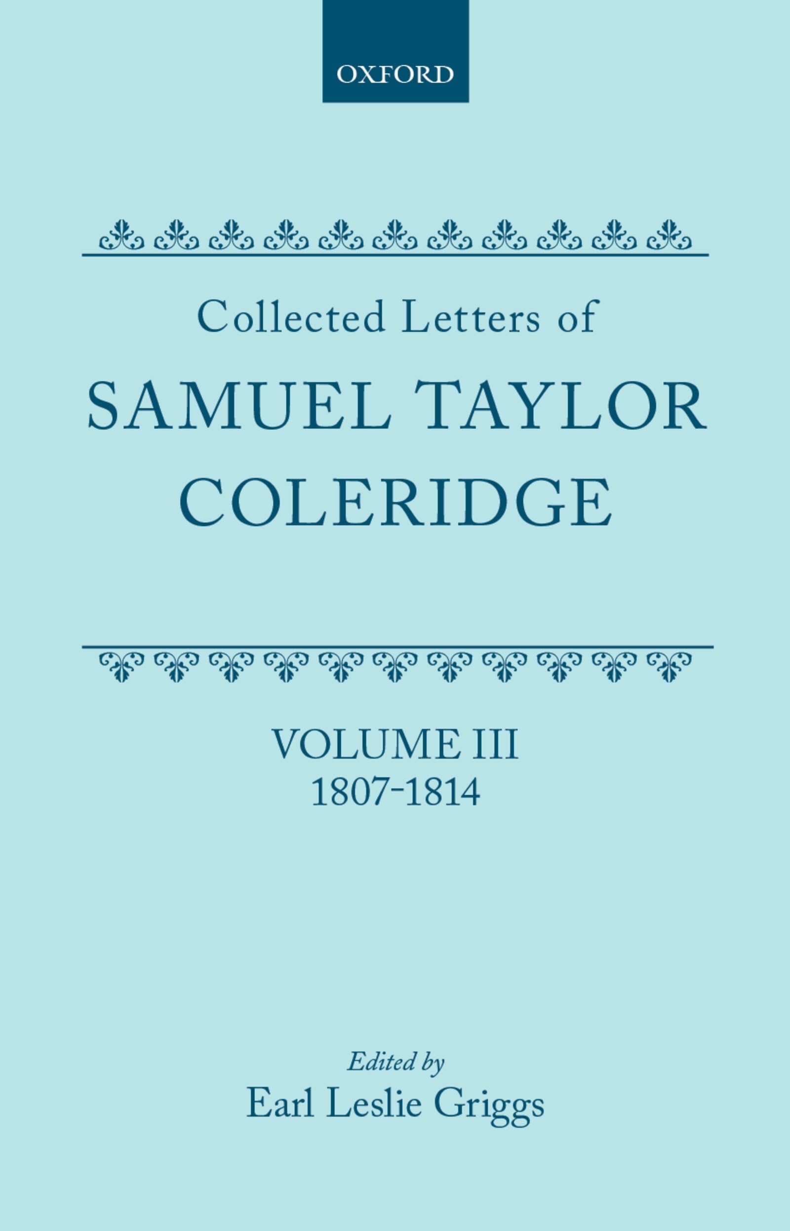 Collected Letters Of Samuel Taylor Coleridge : Volume Iii 18071814 (Oxford Scholarly Classics)