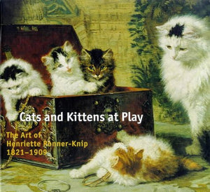 Cats and Kittens at Play: The Art of Henriette RonnerKnip 18211909