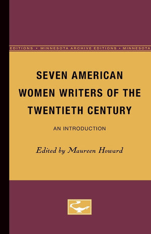 Seven American Women Writers Of The Twentieth Century: An Introduction (Minnesota Archive Editions),Used