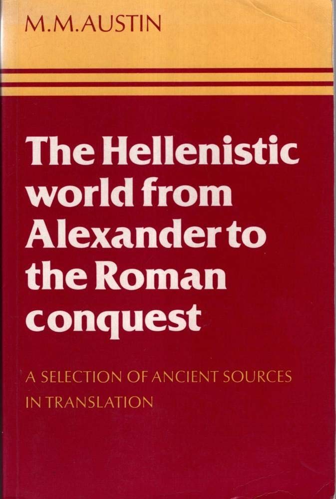 The Hellenistic World from Alexander to the Roman Conquest: A Selection of Ancient Sources in Translation,Used