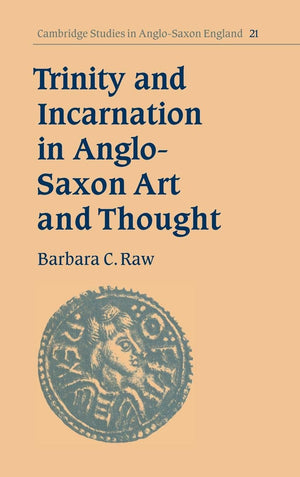 Trinity and Incarnation in AngloSaxon Art and Thought (Cambridge Studies in AngloSaxon England, Series Number 21),Used