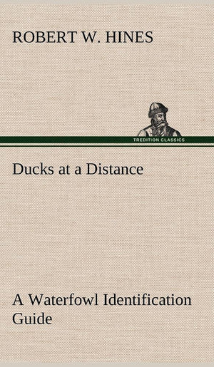 Ducks at a Distance A Waterfowl Identification Guide,Used