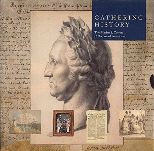 Gathering History: The Marian S. Carson Collection of Americana,Used