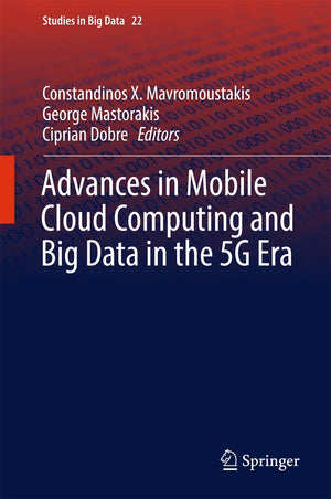 Advances in Mobile Cloud Computing and Big Data in the 5G Era (Studies in Big Data, 22),Used