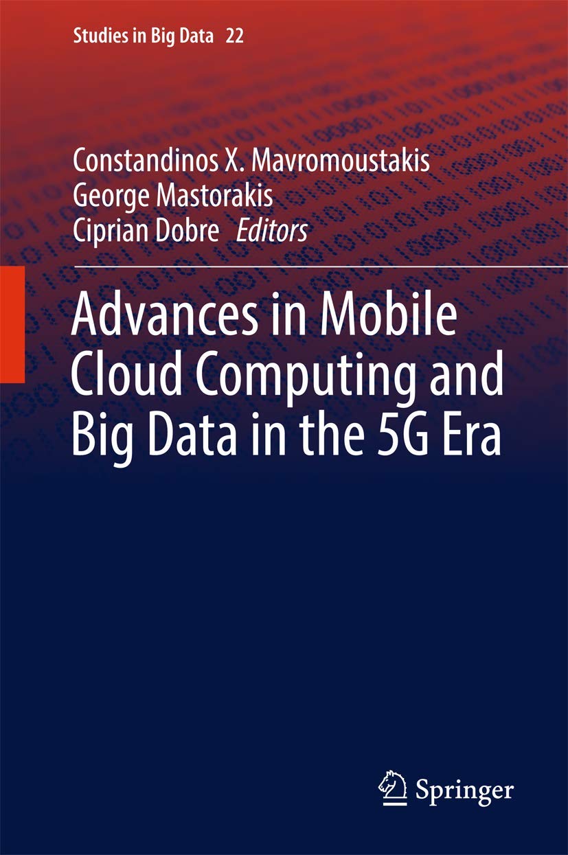 Advances in Mobile Cloud Computing and Big Data in the 5G Era (Studies in Big Data, 22),Used