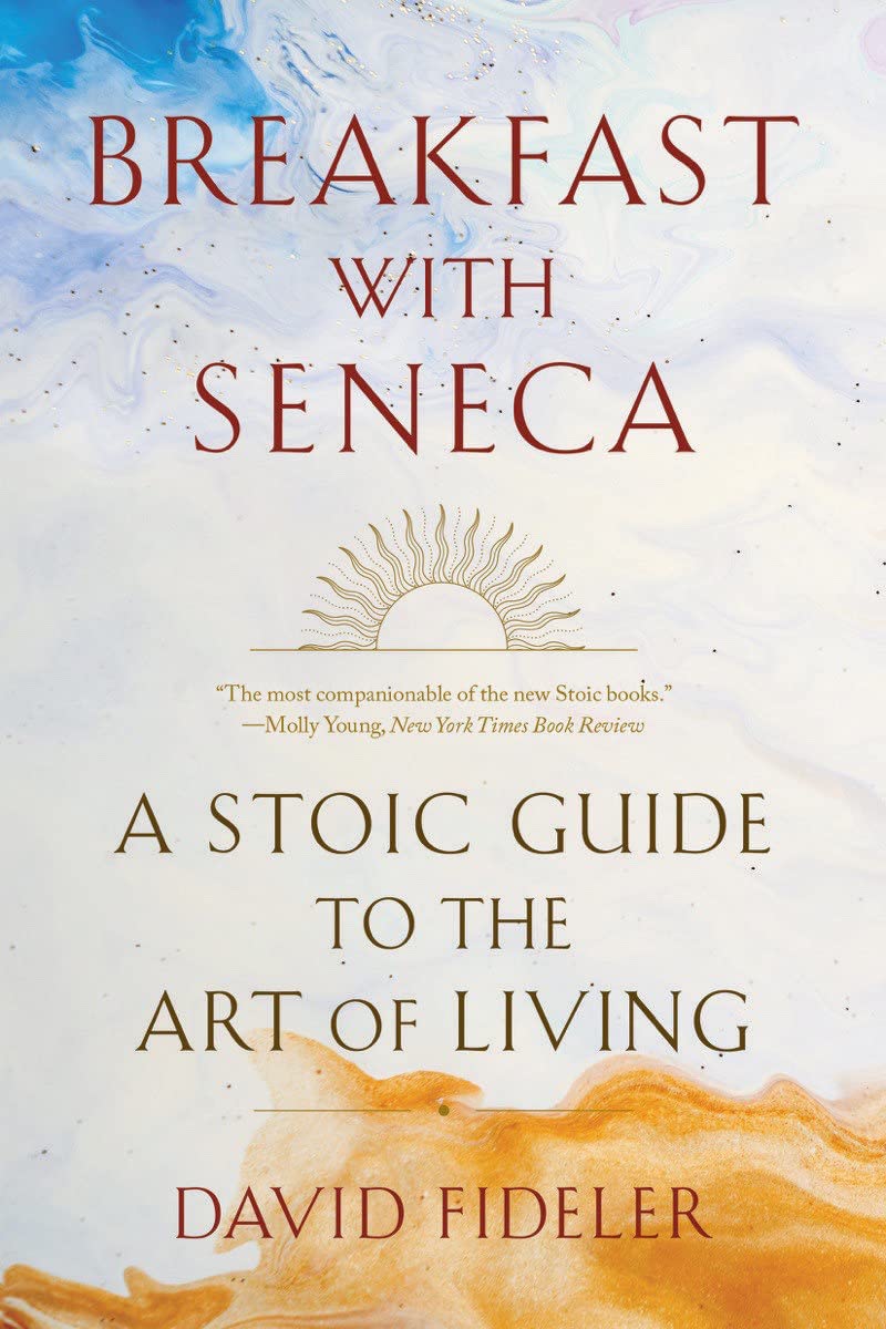 Breakfast With Seneca: A Stoic Guide To The Art Of Living,New